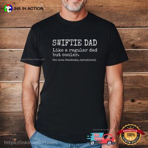 Swiftie Dad Like A Regular Dad But Much Cooler Shirt 3