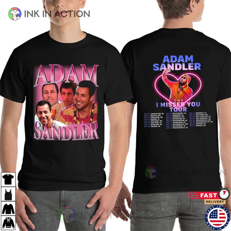 The i missed you adam sandler tour 2023 2 sided tee print your