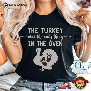 The Turkey And The Baby On Thanksgiving T-shirt
