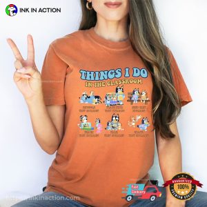 Things I Do In The Classroom Blue Dog, bluey and friends Shirt 2