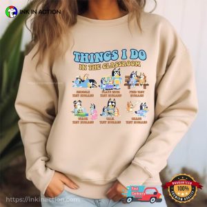 Things I Do In The Classroom Blue Dog, bluey and friends Shirt 3