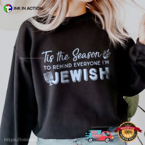 Tis The Season To Remind Everyone I’m Jewish T-shirt