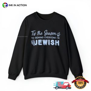 Tis The Season To Remind Everyone I'm Jewish T shirt 3