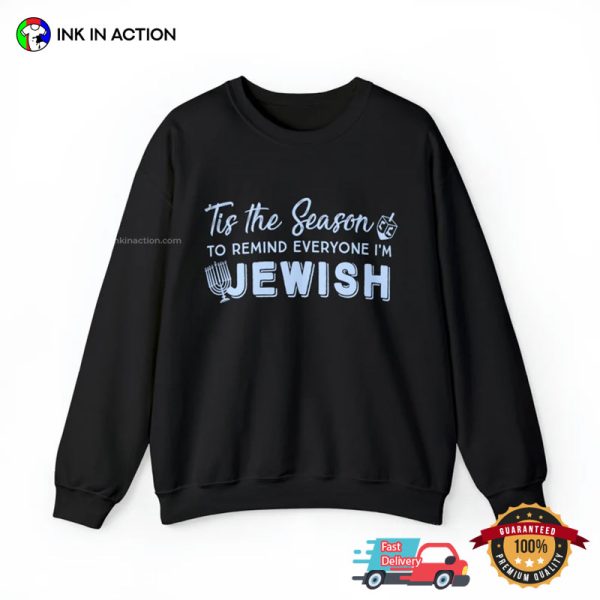 Tis The Season To Remind Everyone I’m Jewish T-shirt