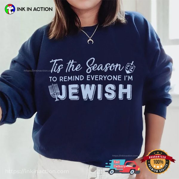 Tis The Season To Remind Everyone I’m Jewish T-shirt