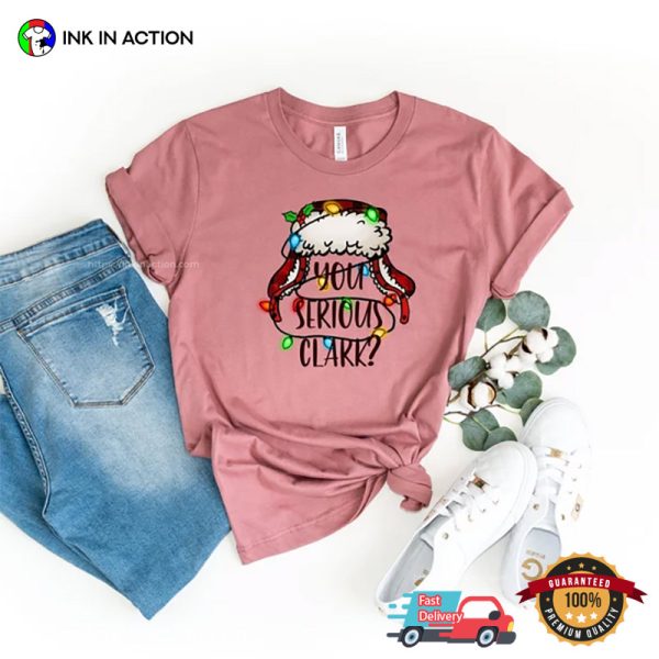 You Serious Clark T-shirt, Funny Christmas Family Merch