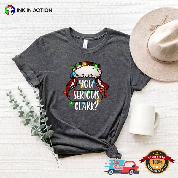 You Serious Clark T-shirt, Funny Christmas Family Merch