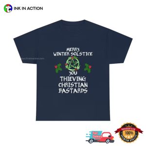 You Thieving Christian Bastards Shirt Funny winter solstice 2024 T Shirt 3