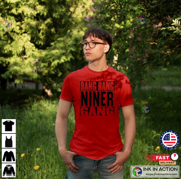 Bang Bang Niner Gang San Francisco 49ers Graphic Shirt