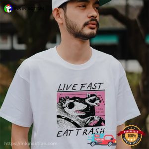 Live Fast Eat Trash Funny Racoon Shirt