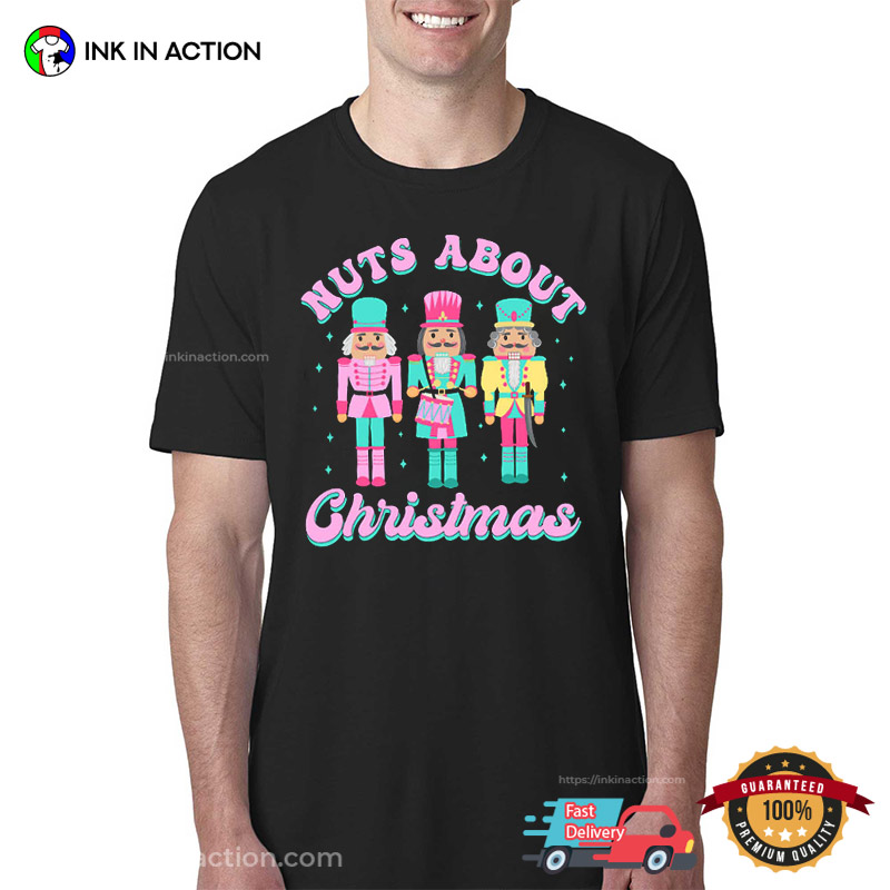 Nuts About Christmas Nutcracker Xmas Gift T-shirt