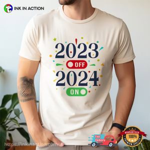 2023 Off 2024 On Funny New Year T Shirt 3