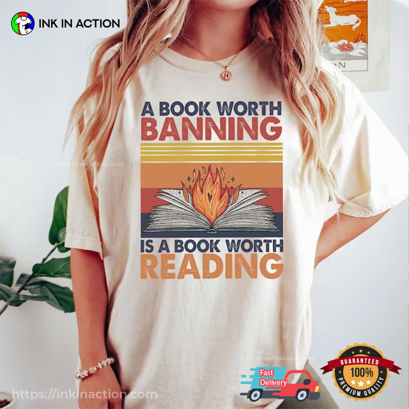A Book Worth Banning Is A Book Worth Reading Vintage Bookish Tee