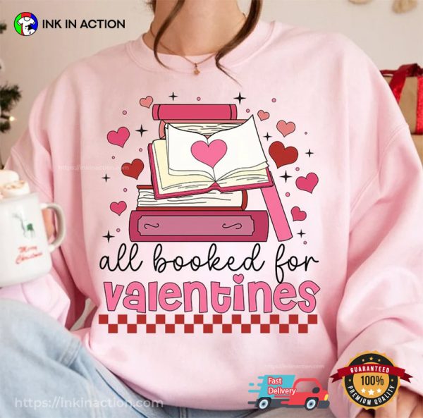 All Booked For Valentine Teacher Valentine Gifts T-Shirt