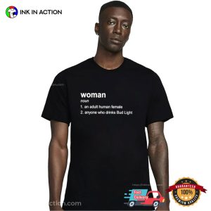 An Adult Human Female Who Drinks Bud Light Funny Woman Definition Tee
