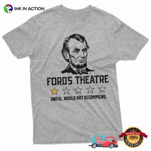 Bad Review Ford's Theatre Funny Abraham Lincoln T Shirt 3
