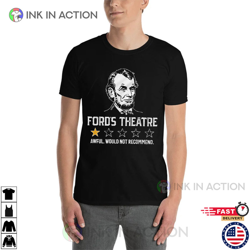 Bad Review Ford's Theatre Funny Abraham Lincoln T-Shirt