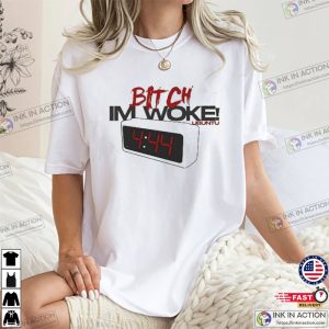 Bitch Im Woke Funny Morning Tee