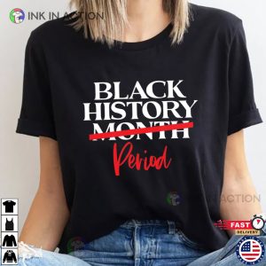 Black History Period, Black Live Matter T-Shirt