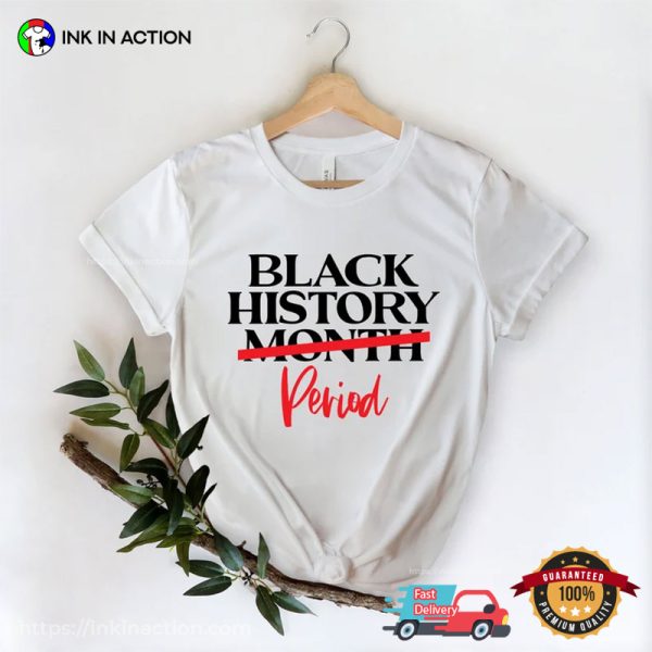 Black History Period, Black Live Matter T-Shirt