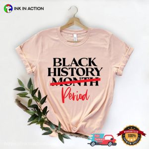 Black History Period, Black Live Matter T Shirt 3