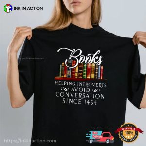 Books Helping Introverts Avoid Conversations Since 1454 shirt 2
