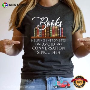 Books Helping Introverts Avoid Conversations Since 1454 shirt 3