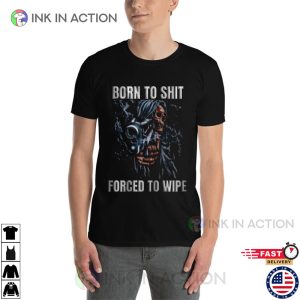 Born To Shit Forced To Wipe Smoking Skeleton Trending T-Shirt