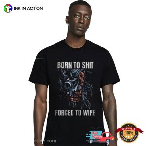 Born To Shit Forced To Wipe Smoking Skeleton Trending T Shirt 3