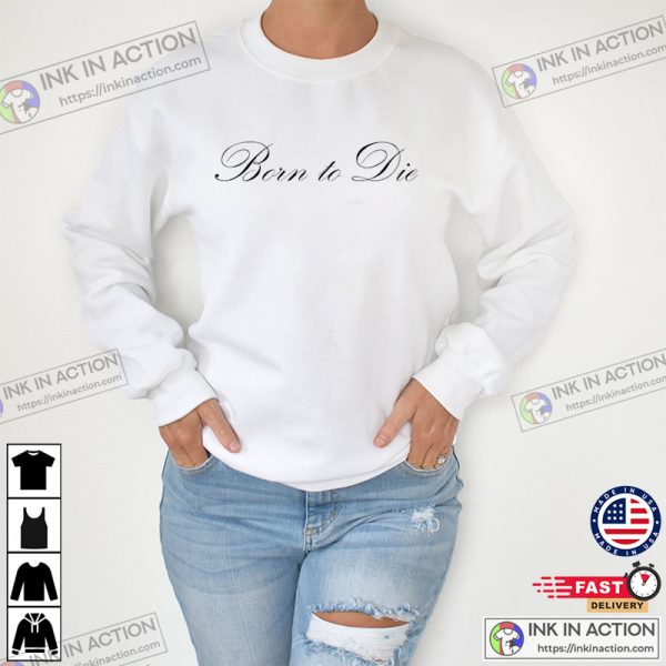 Born To Die Lana Del Rey Song Music T-Shirt