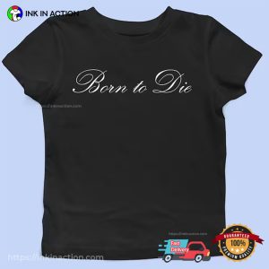 Born to Die Lana Del Rey Song Music T Shirt 3