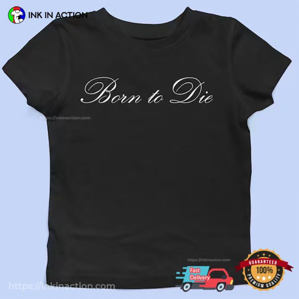 Born To Die Lana Del Rey Song Music T-Shirt