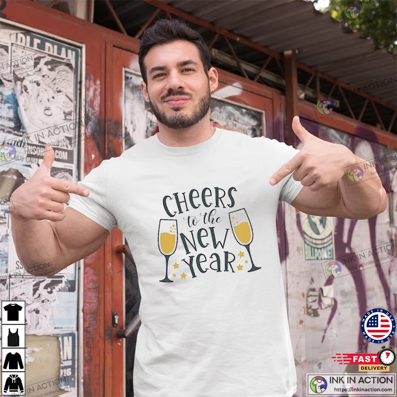 Cheers To The New Year Celebration NYE T-shirt
