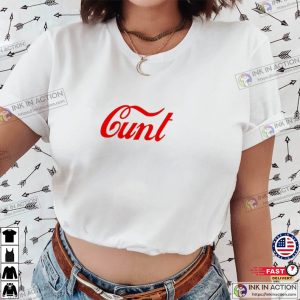 Cunt Funny Trendy Shirt For Girl 3