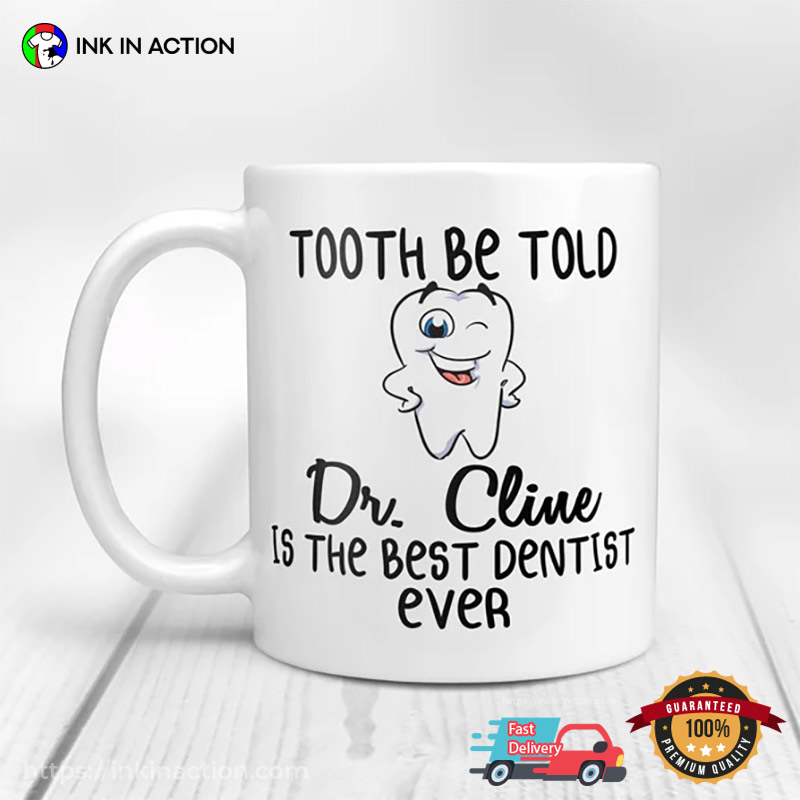 Customized Name Best Dentist Ever Tea Mug, Gift For Dentist