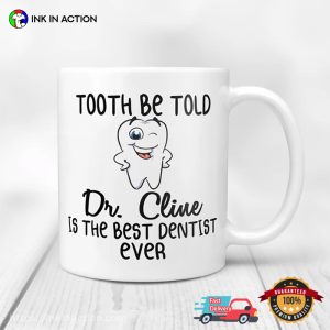 Customized Name Best Dentist Ever Tea Mug, Gift For Dentist 2