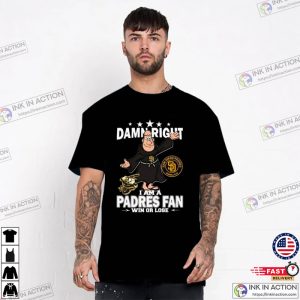 Damn Right I Am A San Diego Padres Fan Mascot Sport T Shirt 2