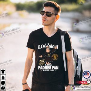 Damn Right I Am A San Diego Padres Fan Mascot Sport T Shirt 3