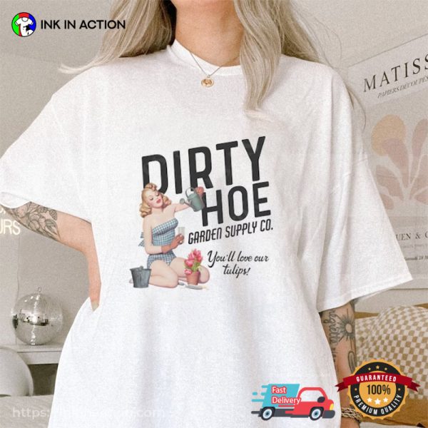 Dirty Hoe Funny Graphic Tees