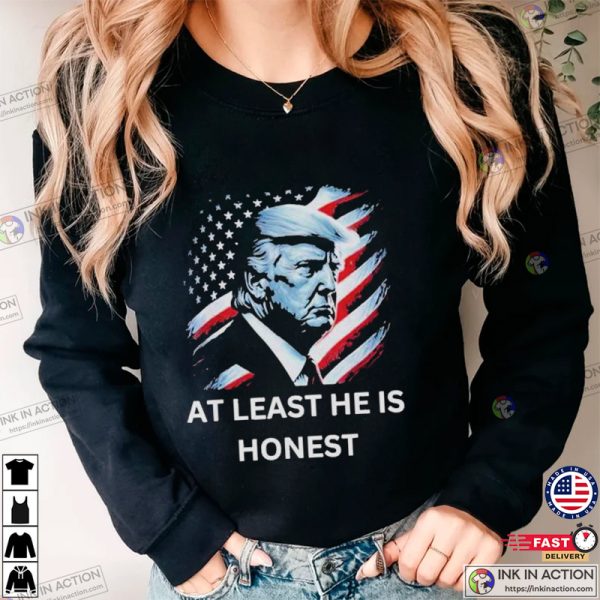 Donald Trump At Least He Is Honest American Flag Trump 4th Of July Day T-shirt