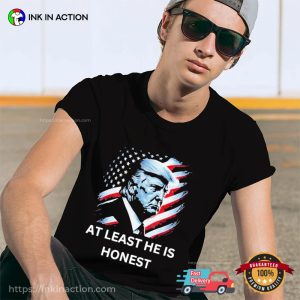 Donald Trump At Least He Is Honest American Flag Trump 4th Of July Day T-shirt