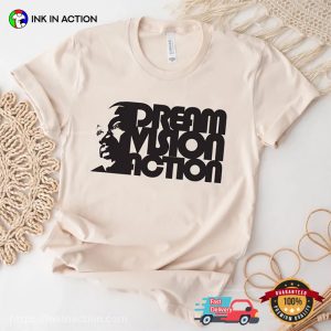 Dream Vision Acrtion Martin Luther King Day T Shirt 3