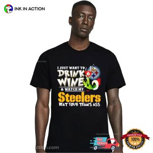 Drink Wine And Watch My Steelers Beat Your Team’s Ass Funny Sport T Shirt 3