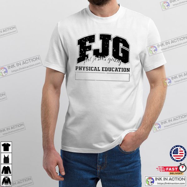 FJG Fat Jesus Gang Physical Education Trending T-Shirt