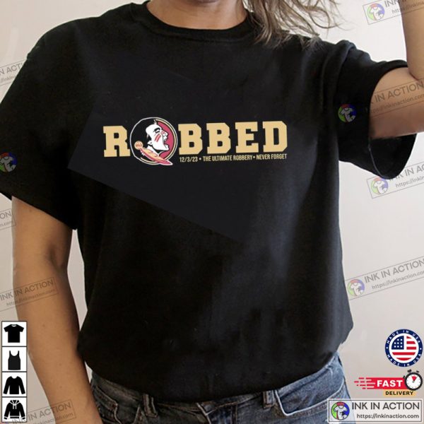 Florida State Seminoles Ultimate Robbery Never Forget 2023 Football T-Shirt