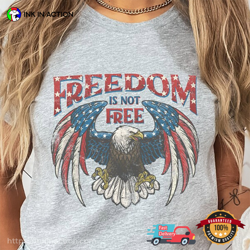 Freedom Is Not Free America Eagle Vintage T-Shirt, USA Freedom Day Merch