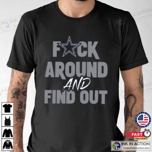 Fuck Around And Find Out dallas cowboy dak T Shirt 1