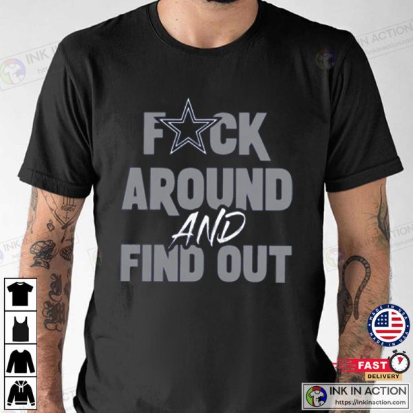 Fuck Around And Find Out Dallas Cowboy Dak T-shirt