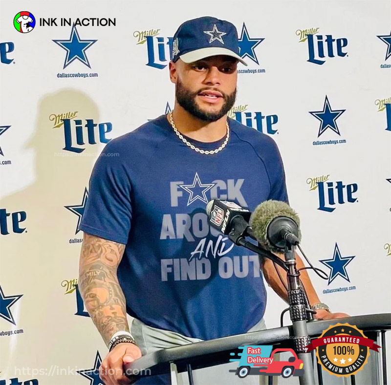 Fuck Around And Find Out Dallas Cowboy Dak T-shirt