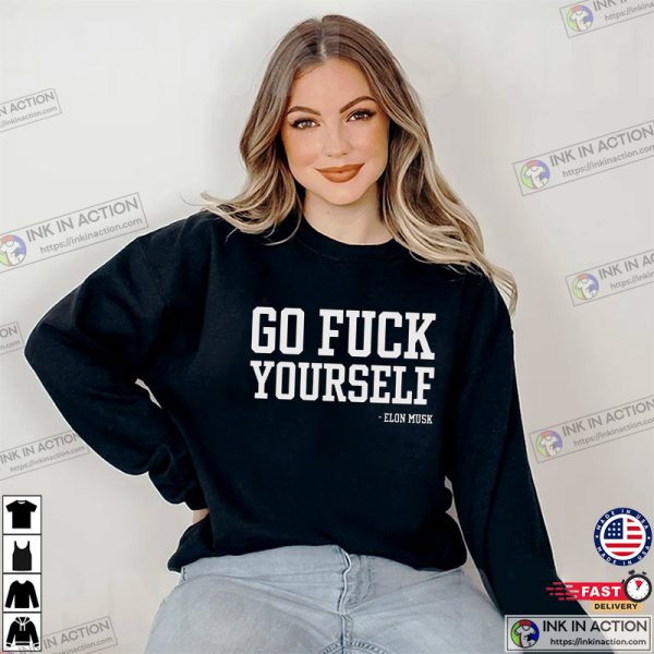 Go Fuck Yourself Elon Musk T-shirt